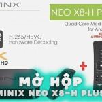 Mở hộp Android TV Box: Minix Neo X8-H Plus kèm chuột bay Minix Neo A2 Lite