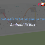 tắt bật bàn phím ảo android tv box