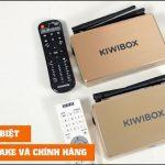Hướng dẫn phân biệt KIWIBOX S1 2017 chính hãng và hàng fake