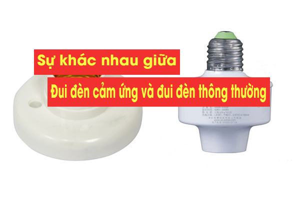 Đui đèn cảm ứng và đui đèn thông thường