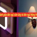 So sánh giữa đèn ngủ cảm ứng và đèn ngủ thông thường